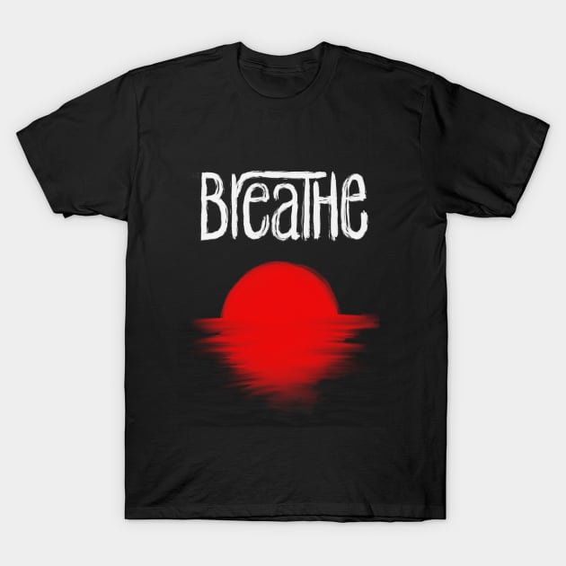 Breathe T-Shirt by atulpradhananga